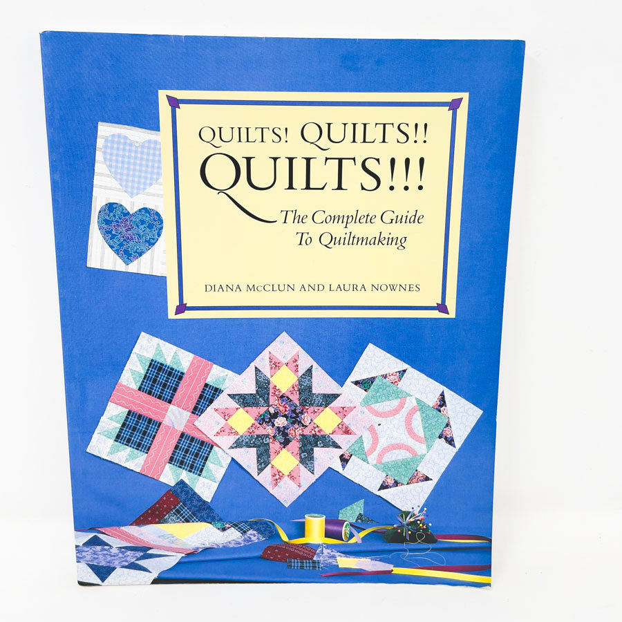 "Quilts Quilts Quits!!! - The Complete Guide of Quiltmaking" by Diana McClun and Laura Nownes