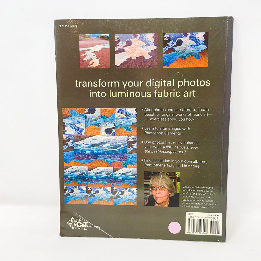 "Artistic Photo Quilts" by Charlotte Ziebarth