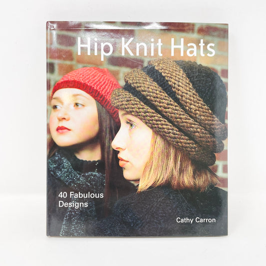 Hip Knit Hats Book by Cathy Carron