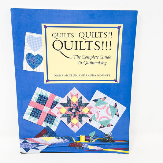 "Quilts Quilts Quits!!! - The Complete Guide of Quiltmaking" by Diana McClun and Laura Nownes
