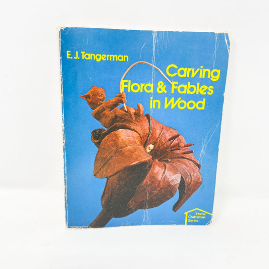 Carving Flora & Fables in Wood Book by E.J. Tangerman