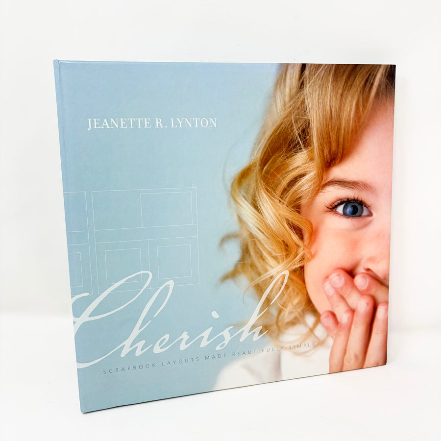 Cherish – Scrapbook Layouts Simple Book by Jeanette R. Lynton