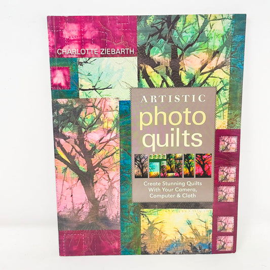 "Artistic Photo Quilts" by Charlotte Ziebarth