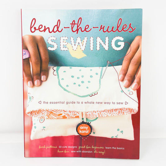 Bend the Rules Sewing Book by Amy Karol