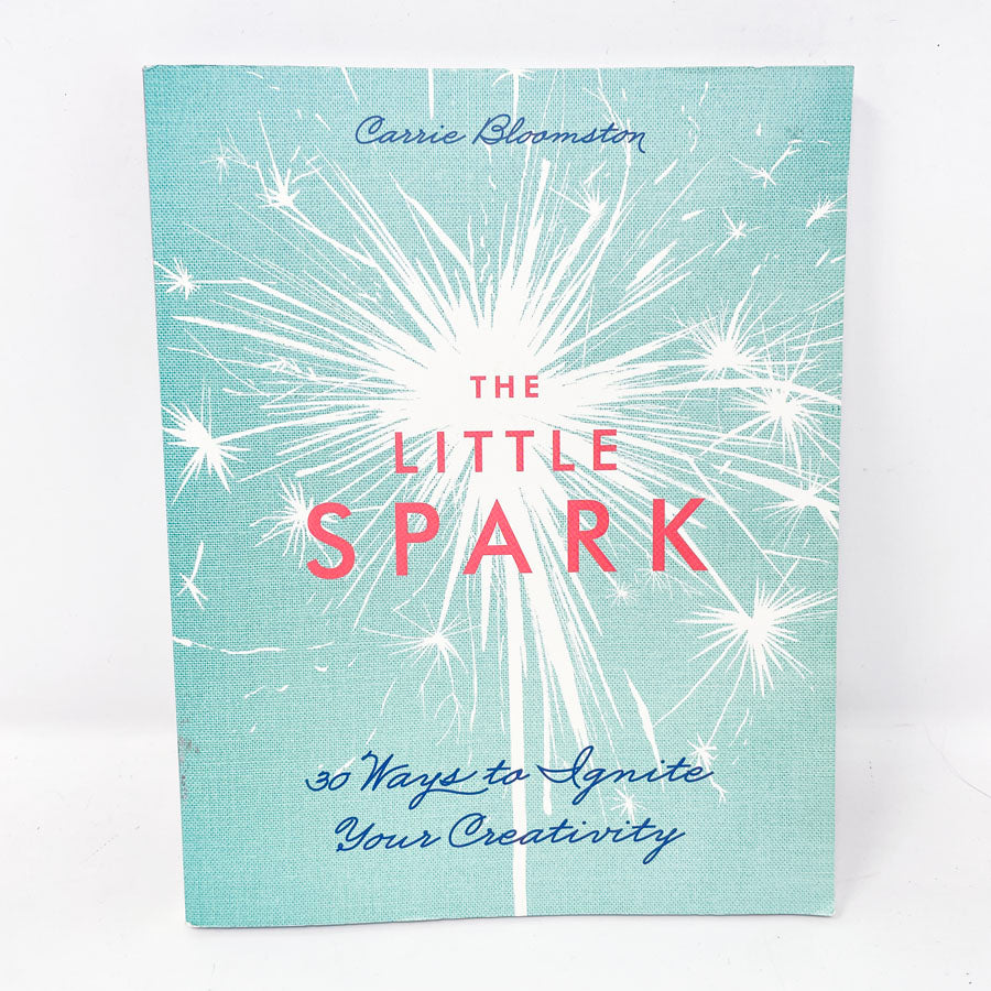 "The Little Spark: 30 Ways to Ignite Your Creativity" Book by Bloomston